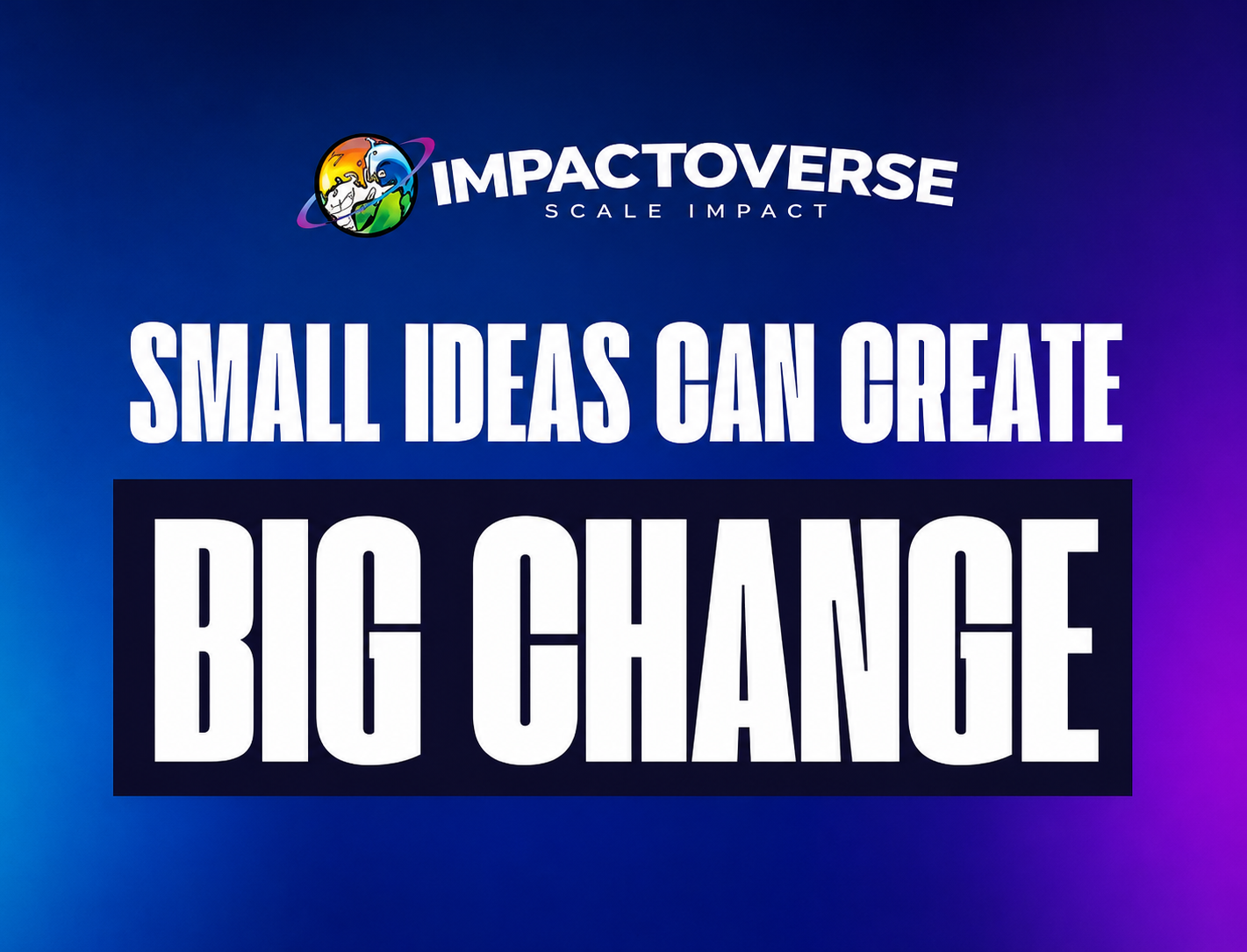ImpactOverse - Small ideas can create big change